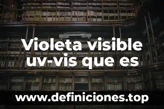 Violeta visible uv-vis que es
