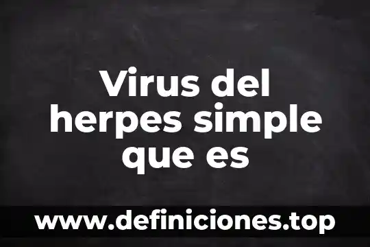 Virus del herpes simple que es