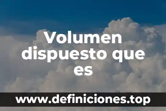 Qué es el volumen efectivo de una cámara 3 Volumen dispuesto que es