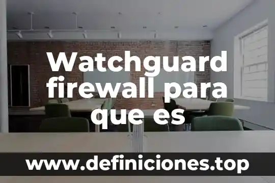 Watchguard firewall para que es