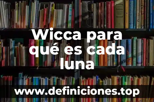 Wicca para qué es cada luna