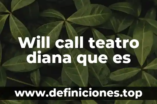 Que es el codigo en una obra de teatro 3 Will call teatro diana que es
