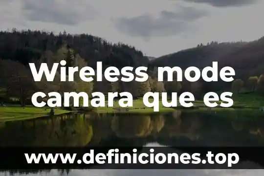Wireless security que es 8 Wireless mode camara que es
