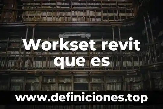Workset revit que es