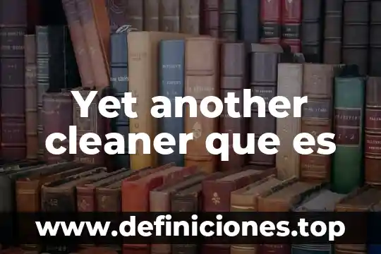 Yet another cleaner que es